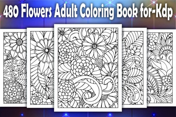 480 Flowers Adult Coloring Book for-Kdp: A Versatile Resource for Creativity and Business